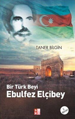 Bir Türk Beyi Ebulfez Elçibey
