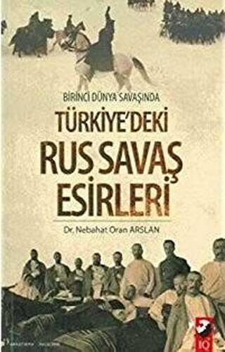 Birinci Dünya Savaşında Türkiye`deki Rus Savaş Esirleri