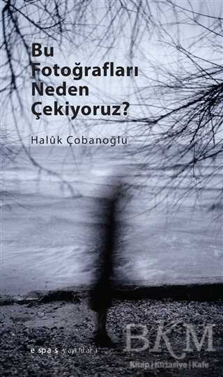 Bu Fotoğrafları Neden Çekiyoruz? kapağı