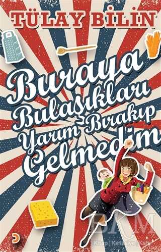 Buraya Bulaşıkları Yarım Bırakıp Gelmedim