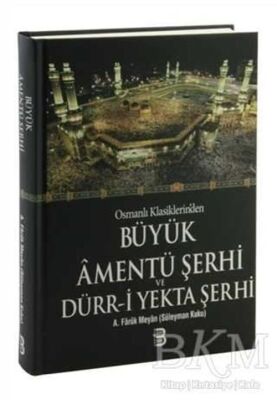 Osmanlı Klasiklerin`den Büyük Amentü Şerhi ve Dürr-i Yekta Şerhi