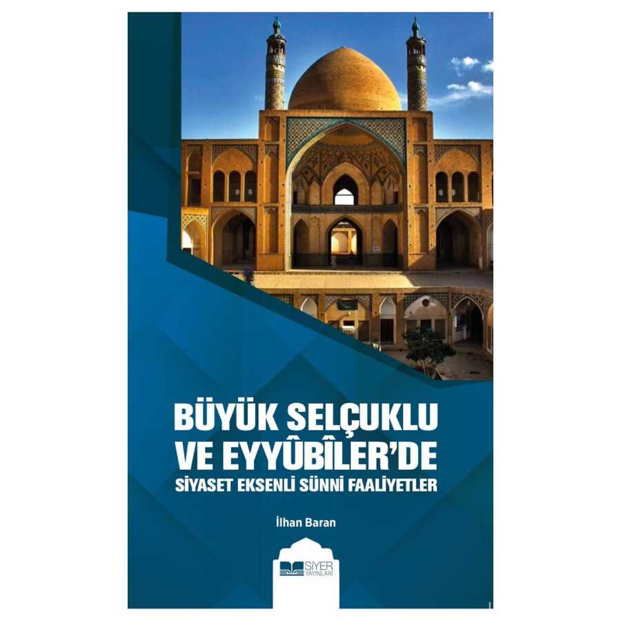 Büyük Selçuklu ve Eyyübiler`de Siyaset Eksenli Sünni Faaliyetler kapağı