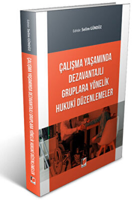 Çalışma Yaşamında Dezavantajlı Gruplara Yönelik Hukuki Düzenlemeler kapağı