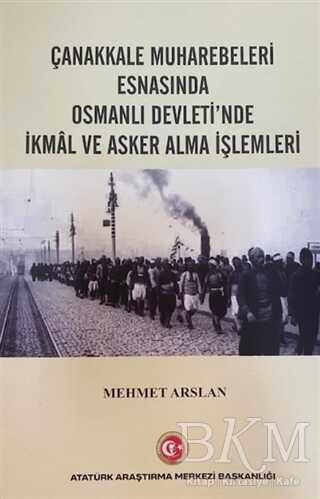 Çanakkale Muharebeleri Esnasında Osmanlı Devlet`nde İkmal ve Asker Alma İşlemleri kapağı
