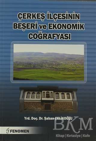 Çerkeş İlçesinin Beşeri ve Ekonomik Coğrafyası
