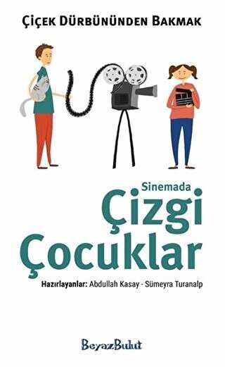 Çiçek Dürbününden Bakmak - Sinemada Çizgi Çocuklar kapağı