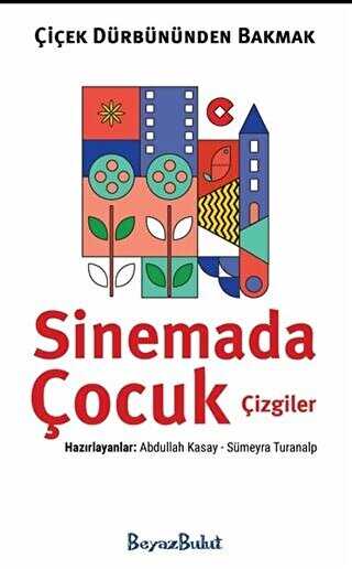 Çiçek Dürbününden Bakmak - Sinemada Çocuk Çizgiler kapağı