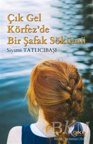Çık Gel Körfez’de Bir Şafak Sökümü