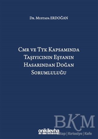 CMR ve TTK Kapsamında Taşıyıcının Eşyanın Hasarından Doğan Sorumluluğu kapağı