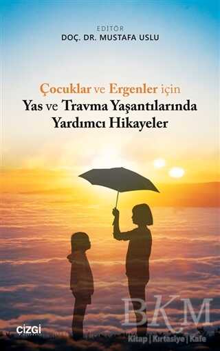 Çocuklar ve Ergenler için Yas ve Travma Yaşantılarında Yardımcı Hikayeler kapağı