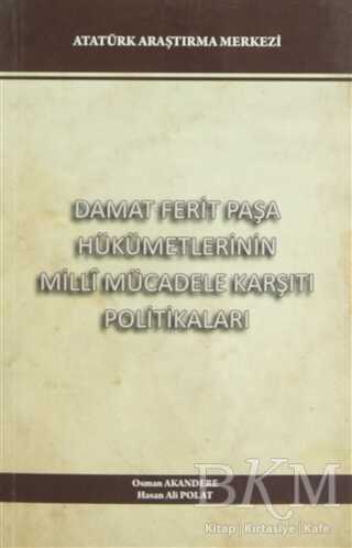 Damat Ferit Paşa Hükümetlerinin Milli Mücadele Karşıtı Politikaları