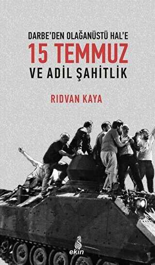 Darbe`den Olağanüstü Hal`e 15 Temmuz ve Adil Şahitlik