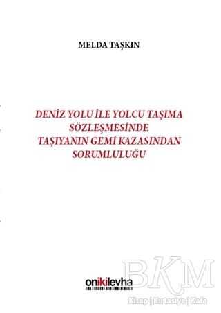 Deniz Yolu ile Yolcu Taşıma Sözleşmesinde Taşıyanın Gemi Kazasından Sorumluluğu