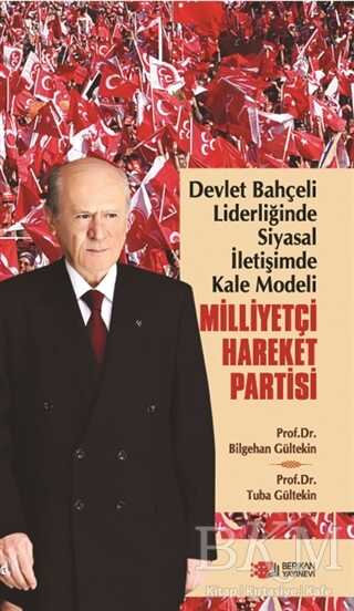 Devlet Bahçeli Liderliğinde Siyasal İletişimde Kale Modeli: Milliyetçi Hareket Partisi kapağı