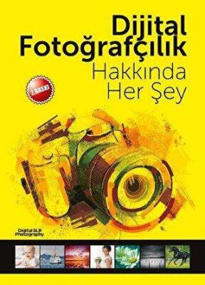 Dijital Fotoğrafçılık Hakkında Her Şey