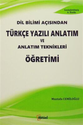 Dil Bilimi Açısından Türkçe Yazılı Anlatım ve Anlatım Teknikleri Öğretimi