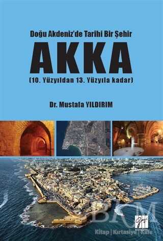 Doğu Akdeniz`de Tarihi Bir Şehir AKKA kapağı