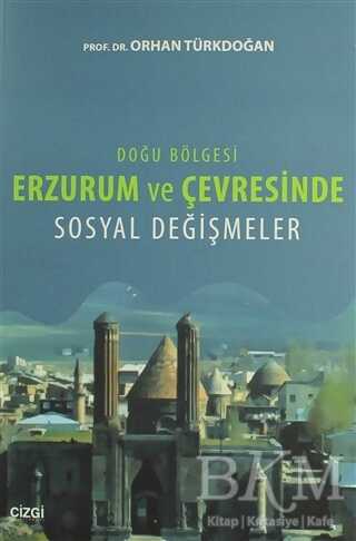 Doğu Bölgesi Erzurum ve Çevresinde Sosyal Değişmeler