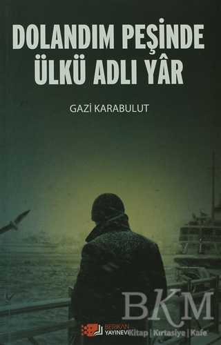 Dolandım Peşinde Ülkü Adlı Yar