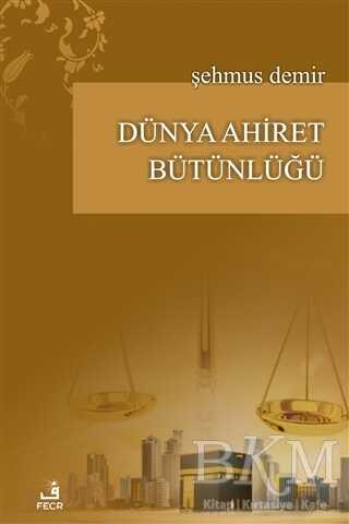 Dünya Ahiret Bütünlüğü