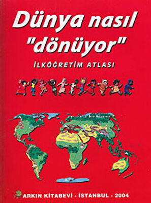 Dünya Nasıl Dönüyor - İlköğretim Atlası