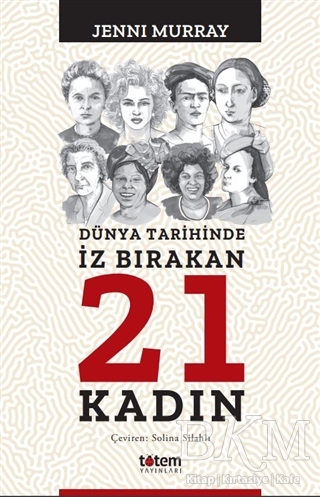 Dünya Tarihinde İz Bırakan 21 Kadın kapağı
