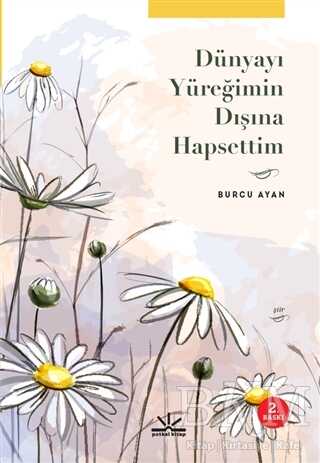 Dünyayı Yüreğimin Dışına Hapsettim kapağı