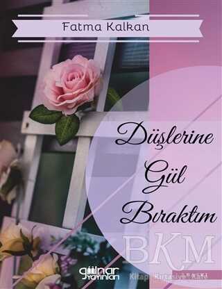 Düşlerine Gül Bıraktım kapağı