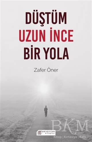Düştüm Uzun İnce Bir Yola