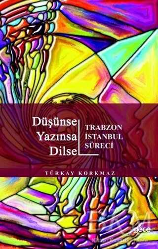 Düşünsel Yazınsal Dilsel - Trabzon İstanbul Süreci