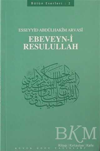 Ebeveyn-i Resulullah : 402 - Abdülhakim Arvasi Üçışık Eserleri kapağı