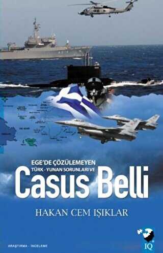 Ege`de Çözülmeyen Türk - Yunan Sorunları Ve Casus Belli