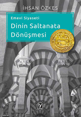Emevi Siyaseti Dinin Saltanata Dönüşmesi
