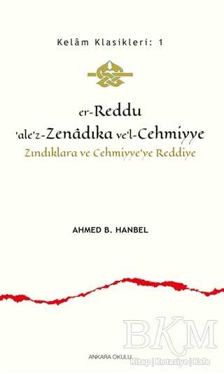 Er-Reddu‘ale’z-Zenadıka ve’l-Cehmiyye - Zındıklara ve Cehmiyye’ye Reddiye kapağı