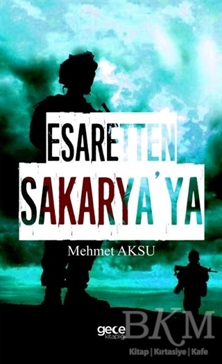 Esaretten Sakarya`ya