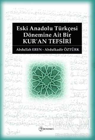 Eski Anadolu Türkçesi Dönemine Ait Bir Kur`an Tefsiri kapağı