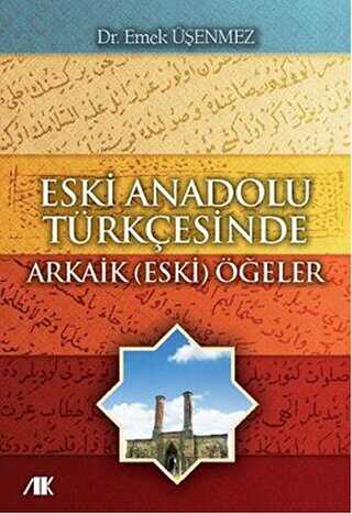 Eski Anadolu Türkçesinde Arkaik Eski Öğeler