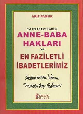 Evlatlar Üzerindeki Anne - Baba Hakları ve En Faziletli İbadetlerimiz Dua-153