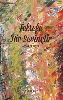Felsefe Bir Sevinçtir