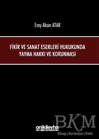 Fikir ve Sanat Eserleri Hukukunda Yayma Hakkı ve Korunması