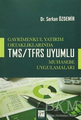 Gayrimenkul Yatırım Ortaklıklarında TMS-TFRS Uyumlu Muhasebe Uygulamaları