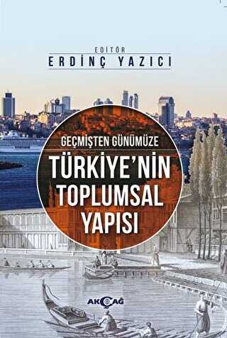 Geçmişten Günümüze Türkiye`nin Toplumsal Yapısı