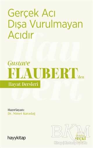 Gerçek Acı Dışa Vurulmayan Acıdır - Gustave Flaubert’den Hayat Dersleri kapağı