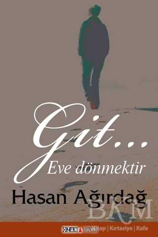Git… Eve Dönmektir
