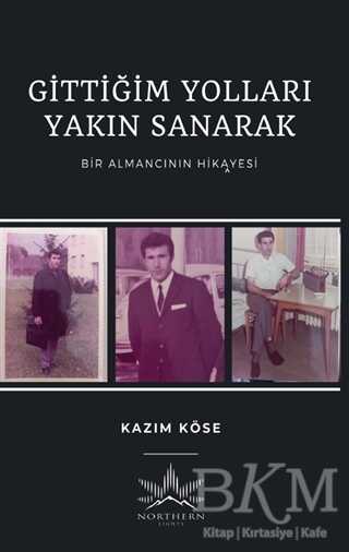 Gittiğim Yolları Yakın Sanarak kapağı