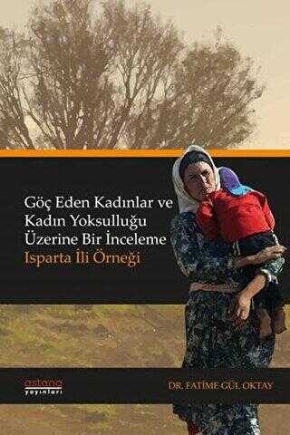 Göç Eden Kadınlar ve Kadın Yoksulluğu Üzerine Bir İnceleme: Isparta İli Örneği kapağı