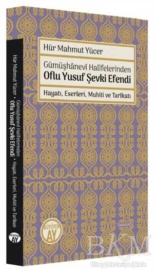 Gümüşhanevi Halifelerinden Oflu Yusuf Şevki Efendi: Hayatı, Eserleri, Muhiti ve Tarikatı kapağı