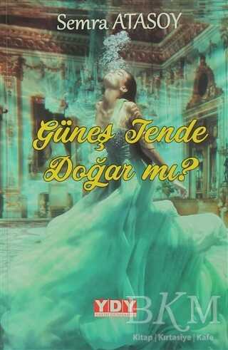 Güneş Tende Doğar Mı?