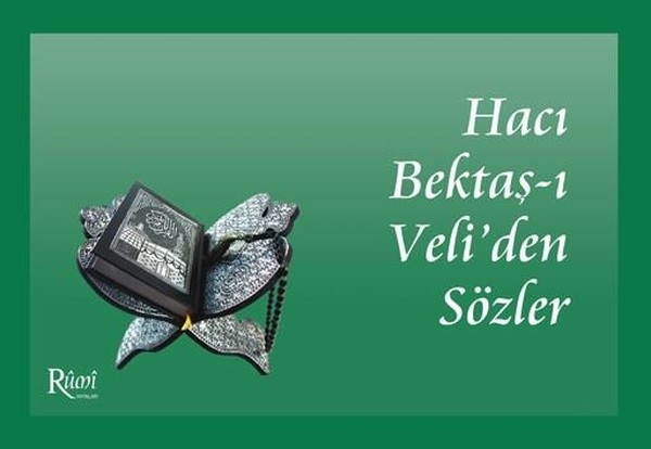 Hacı Bektaş-ı Veli`den Sözler