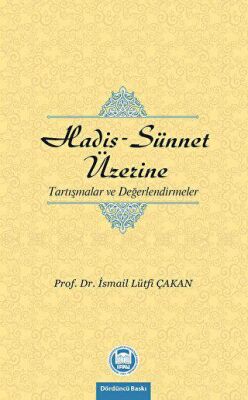Hadis - Sünnet Üzerine Tartışmalar ve Değerlendirmeler